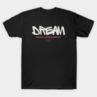 DREAM Believe Achieve Repeat T-Shirt